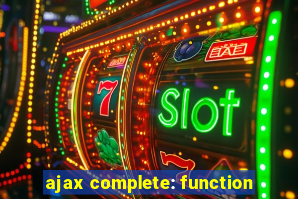 ajax complete: function